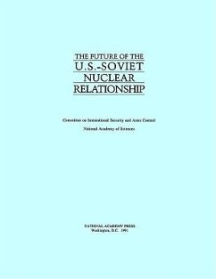 The Future of the U.S.-Soviet Nuclear Relationship - National Academy Of Sciences; Committee on International Security and Arms Control