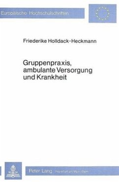 Gruppenpraxis, ambulante Versorgung und Krankheit - Holldack-Heckmann, Friederike