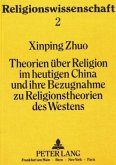 Theorien über Religion im heutigen China und ihre Bezugnahme zu Religionstheorien des Westens