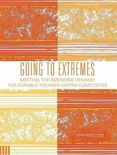 Going to Extremes - National Research Council; Division on Engineering and Physical Sciences; National Materials Advisory Board; Committee on Durability and Life Prediction of Polymer Matrix Composites in Extreme Environments