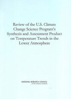 Review of the U.S. Climate Change Science Program's Synthesis and Assessment Product on Temperature Trends in the Lower Atmosphere - National Research Council; Division On Earth And Life Studies; Board on Atmospheric Sciences and Climate; Climate Research Committee; Committee to Review the U S Climate Change Science Program's Synthesis and Assessment Product on Temperature Trends in the Lower Atmosphere