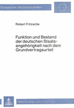 Funktion und Bestand der deutschen Staatsangehörigkeit nach dem Grundvertragsurteil - Jrmgard Fritzsche