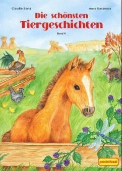 Die schönsten Tiergeschichten. Bd.4 - Bartz, Claudia; Kosanova, Anna