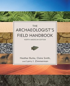 The Archaeologist's Field Handbook - Burke, Heather; Smith, Claire; Zimmerman, Larry J.