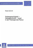 Gottesgerechtigkeit - Heilsgeschichte- Israel in der Theologie des Paulus