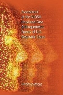 Assessment of the Niosh Head-And-Face Anthropometric Survey of U.S. Respirator Users - Institute Of Medicine; Board On Health Sciences Policy; Committee for the Assessment of the Niosh Head-And-Face Anthropometric Survey of U S Respirator Users