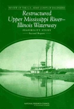 Review of the U.S. Army Corps of Engineers Restructured Upper Mississippi River-Illinois Waterway Feasibility Study - National Research Council; Transportation Research Board; Division On Earth And Life Studies; Water Science And Technology Board; Committee to Review the Corps of Engineers Restructured Upper Mississippi River-Illinois Waterway Feasibility Study