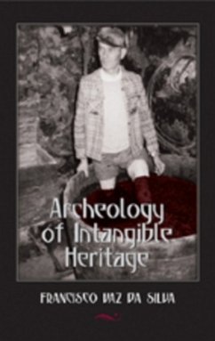 Archeology of Intangible Heritage - Vaz da Silva, Francisco