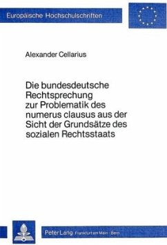 Die Bundesdeutsche Rechtsprechung zur Problematik des Numerus Clausus aus der Sicht der Grundsätze des sozialen Rechtsst - Cellarius, Alexander