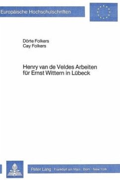 Henry van de Veldes Arbeiten für Ernst Wittern in Lübeck - Folkers, Dörte;Folkers, Cay