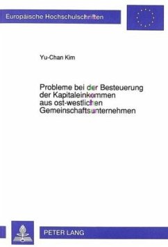 Probleme bei der Besteuerung der Kapitaleinkommen aus ost-westlichen Gemeinschaftsunternehmen - Yu-Chan Kim