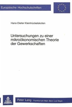 Untersuchungen zu einer mikroökonomischen Theorie der Gewerkschaften - Kleinhückelskoten, Hans-Dieter