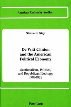 De Witt Clinton and the American Political Economy - Siry, Steven E.