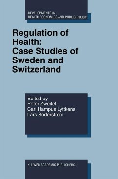 Regulation of Health: Case Studies of Sweden and Switzerland - Zweifel, P. / Lyttkens, Carl Hampus / Sderstrm, Lars (eds.)