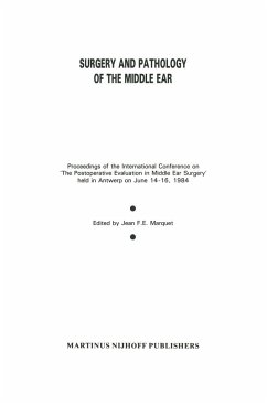 Surgery and Pathology of the Middle Ear: Proceedings of the International Conference on 'the Postoperative Evaluation in Middle Ear Surgery' Held in A - Marquet, Jean F.E. (ed.)