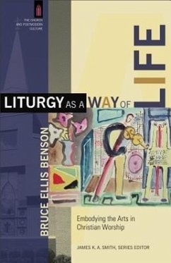 Liturgy as a Way of Life - Benson, Bruce Ellis