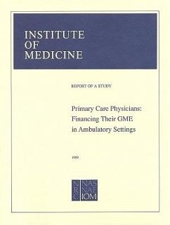 Primary Care Physicians - Institute Of Medicine; Committee to Study Strategies for Supporting Graduate Medical Education for Primary Care Physicians in Ambulatory Settings