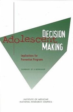 Adolescent Decision Making - National Research Council and Institute of Medicine; Division of Behavioral and Social Sciences and Education; Commission on Behavioral and Social Sciences and Education; Board On Children Youth And Families