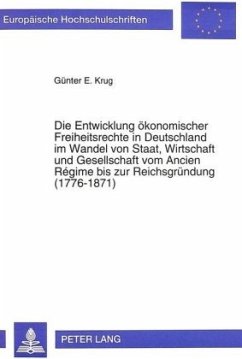 Die Entwicklung ökonomischer Freiheitsrechte in Deutschland im Wandel von Staat, Wirtschaft und Gesellschaft vom Ancien - Krug, Günter E.