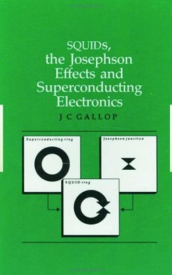 Squids, the Josephson Effects and Superconducting Electronics - Gallop, J C