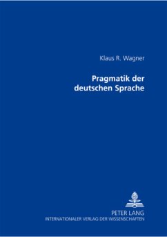 Pragmatik der deutschen Sprache - Wagner, Klaus R.