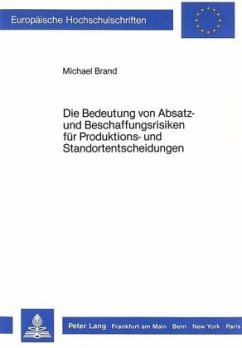 Die Bedeutung von Absatz- und Beschaffungsrisiken für Produktions- und Standortentscheidungen - Brand, Michael