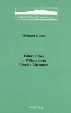 Future Cities in Wilhelminian Utopian Literature - Glass, Hildegard F.