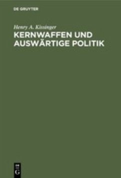 Kernwaffen und Auswärtige Politik - Kissinger, Henry