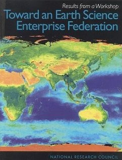 Toward an Earth Science Enterprise Federation - National Research Council; Division On Earth And Life Studies; Commission on Geosciences Environment and Resources; Steering Committee for a Workshop on an Earth Science Enterprise Federation