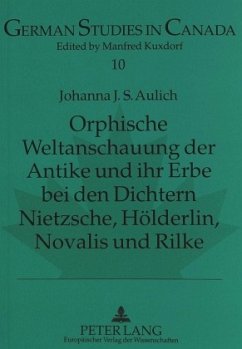 Orphische Weltanschauung der Antike und ihr Erbe bei den Dichtern Nietzsche, Hölderlin, Novalis und Rilke - Aulich, Johanna S.