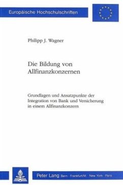 Die Bildung von Allfinanzkonzernen - Wagner, Philipp J.