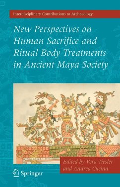 New Perspectives on Human Sacrifice and Ritual Body Treatments in Ancient Maya Society - Tiesler, Vera / Cucina, Andrea (eds.)