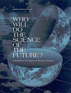 Who Will Do the Science of the Future? - National Research Council; Office of Scientific and Engineering Personnel; Committee on Women in Science and Engineering; National Academy Of Sciences