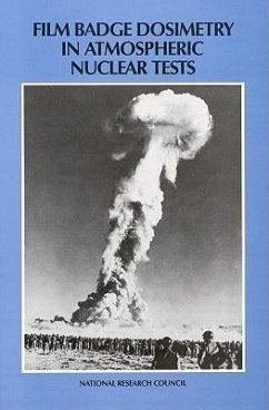 Film Badge Dosimetry in Atmospheric Nuclear Tests - National Research Council; Division on Engineering and Physical Sciences; Commission on Engineering and Technical Systems; Committee on Film Badge Dosimetry in Atmospheric Nuclear Tests