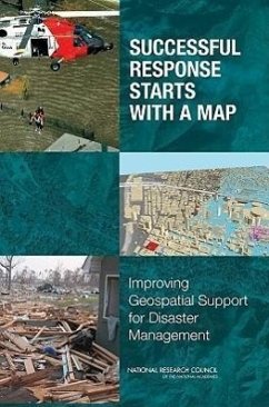 Successful Response Starts with a Map - National Research Council; Division On Earth And Life Studies; Board On Earth Sciences And Resources; Mapping Science Committee; Committee on Planning for Catastrophe a Blueprint for Improving Geospatial Data Tools and Infrastructure