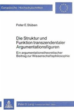 Die Struktur und Funktion transzendentaler Argumentationsfiguren - Stueben, Peter E.