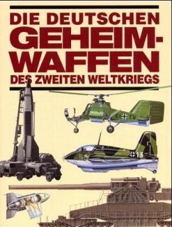 Die deutschen Geheimwaffen des Zweiten Weltkriegs