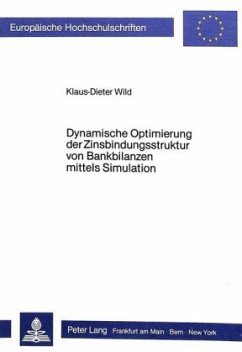 Dynamische Optimierung der Zinsbindungsstruktur von Bankbilanzen mittels Simulation - Wild, Klaus-Dieter