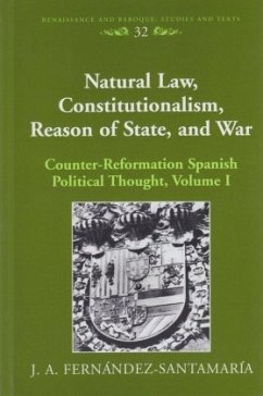 Natural Law, Constitutionalism, Reason of State, and War - Fernandez-Santamaria, J. A.