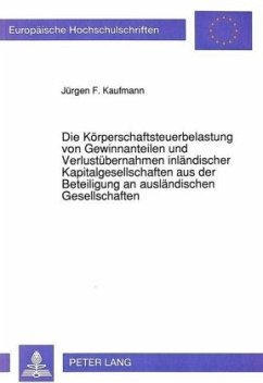 Die Körperschaftsteuerbelastung von Gewinnanteilen und Verlustübernahmen inländischer Kapitalgesellschaften aus der Bete - Kaufmann, Jürgen F.