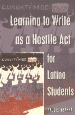 Learning to Write as a Hostile Act for Latino Students - Ybarra, Raul E.