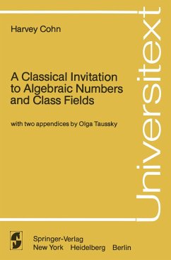 A Classical Invitation to Algebraic Numbers and Class Fields - Cohn, Harvey