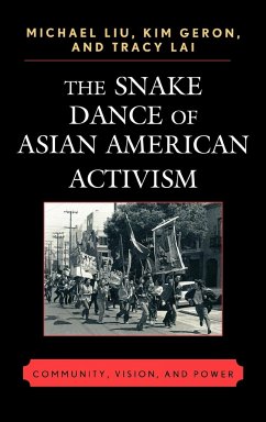 The Snake Dance of Asian American Activism - Liu, Michael; Geron, Kim; Lai, Tracy