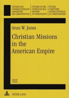 Christian Missions in the American Empire - Jones, Arun