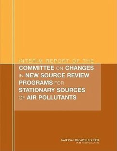 Interim Report of the Committee on Changes in New Source Review Programs for Stationary Sources of Air Pollutants - National Research Council; Division On Earth And Life Studies; Board on Environmental Studies and Toxicology; Committee on Changes in New Source Review Programs for Stationary Sources of Air Pollutants