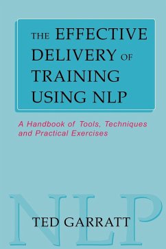 Effective Delivery of Training Using NLP - Garratt, Ted