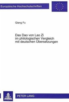 Das Dao von Lao Zi im philologischen Vergleich mit deutschen Übersetzungen - Fu, Qiang