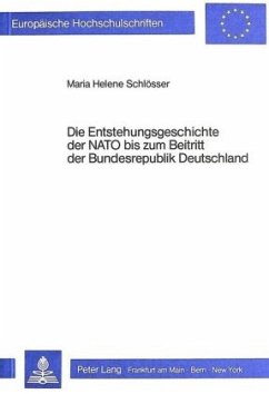 Die Entstehungsgeschichte der NATO bis zum Beitritt der Bundesrepublik Deutschland - Schlösser, Maria Helene