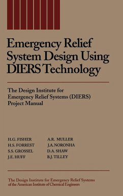 Emergency Relief System Design Using Diers Technology - Fisher, H G; Forrest, H S; Grossel, Stanley S; Huff, J E; Muller, A R; Noronha, J A; Shaw, D A; Tilley, B J