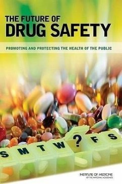 The Future of Drug Safety - Institute Of Medicine; Board on Population Health and Public Health Practice; Committee on the Assessment of the Us Drug Safety System